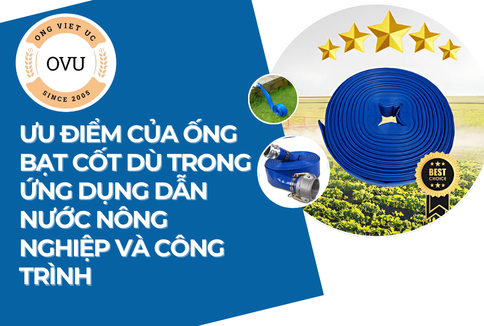 Văn Minh Trà Việt – Trịnh Quang Dũng Ưu điểm của ống bạt cốt dù trong ứng dụng dẫn nước nông nghiệp và công trình