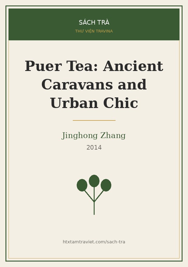 Puer Tea: Ancient Caravans and Urban Chic – Jinghong Zhang Bìa sách Puer Tea: Ancient Caravans and Urban Chic – Jinghong Zhang