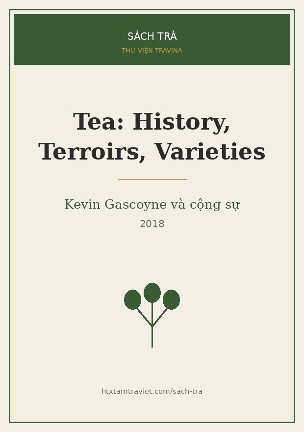 Bìa sách Tea: History, Terroirs, Varieties – Kevin Gascoyne và cộng sự