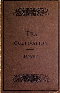 The Cultivation and Manufacture of Tea — Edward Money Bìa sách The Cultivation and Manufacture of Tea — Edward Money