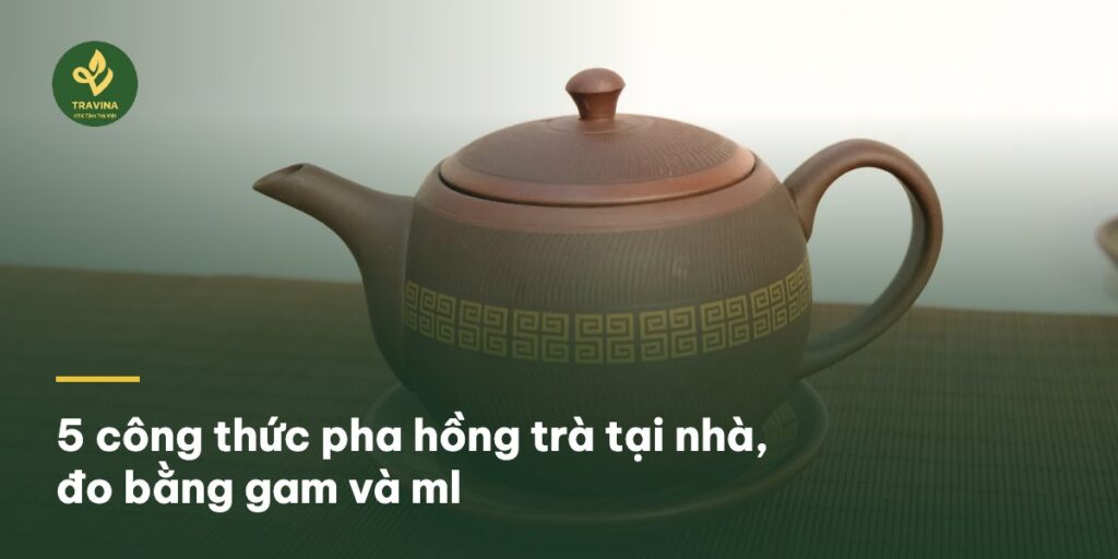 5 công thức pha hồng trà tại nhà, đo bằng gam và ml 5 công thức pha hồng trà tại nhà, đo bằng gam và ml