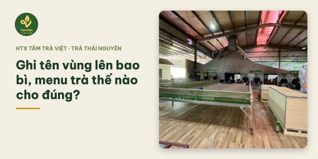 Ghi tên vùng lên bao bì, menu trà thế nào cho đúng?