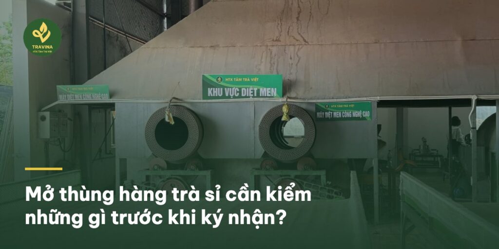 Mở thùng hàng trà sỉ cần kiểm những gì trước khi ký nhận?