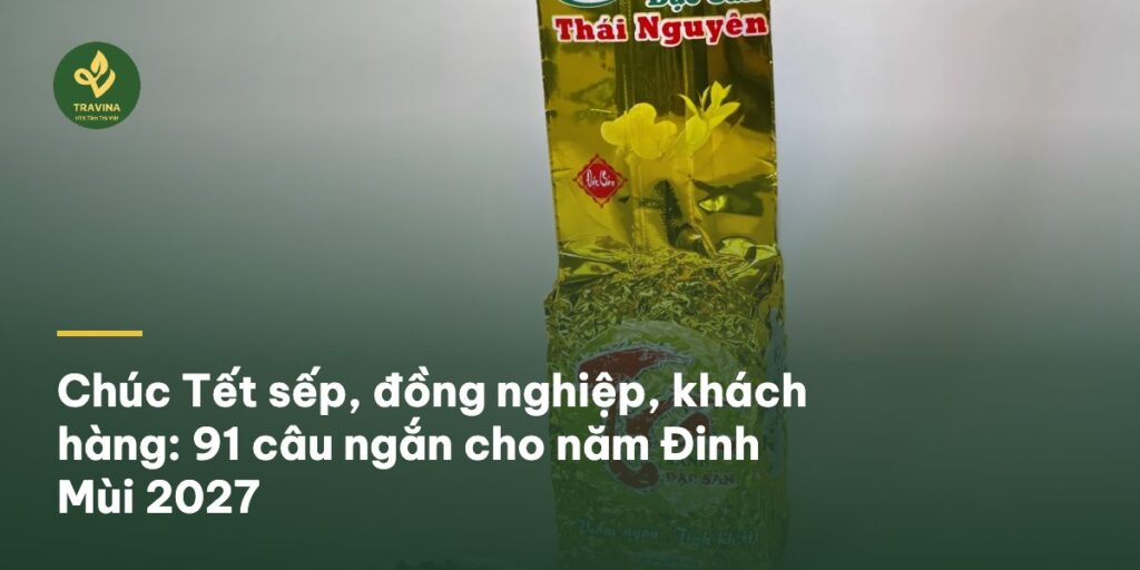 Chúc Tết sếp, đồng nghiệp, khách hàng: 91 câu ngắn cho năm Đinh Mùi 2027