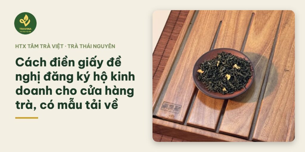 Cách điền giấy đề nghị đăng ký hộ kinh doanh cho cửa hàng trà, có mẫu tải về